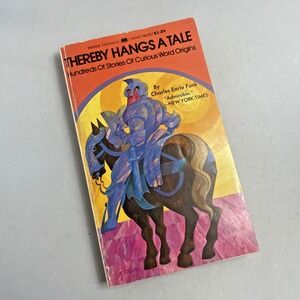 Thereby Hangs a Tale Stories of Curious Word Origins Charles E. Funk 1972 First